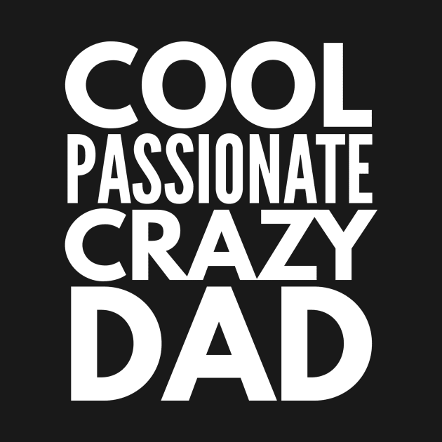 Cool Passionate Crazy Dad Father's Day Gift by studiokrk