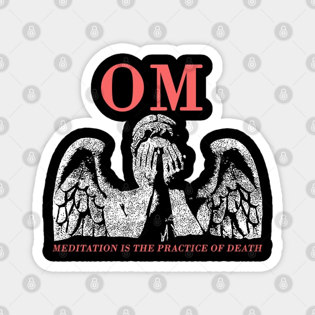 OM meditation is the practice of death Magnet by psninetynine