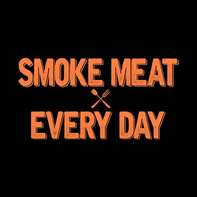 SMOKE MEAT EVERY DAY by SomerGamez