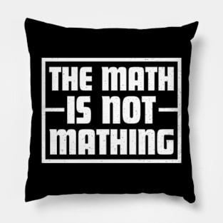 The Math is Not Mathing Pillow