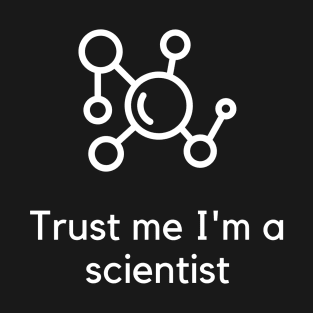 Trust me I'm a scientist T-Shirt