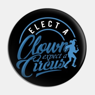 'Elect a Clown Expect a Circus' Anti-Trump Protest Gift Pin