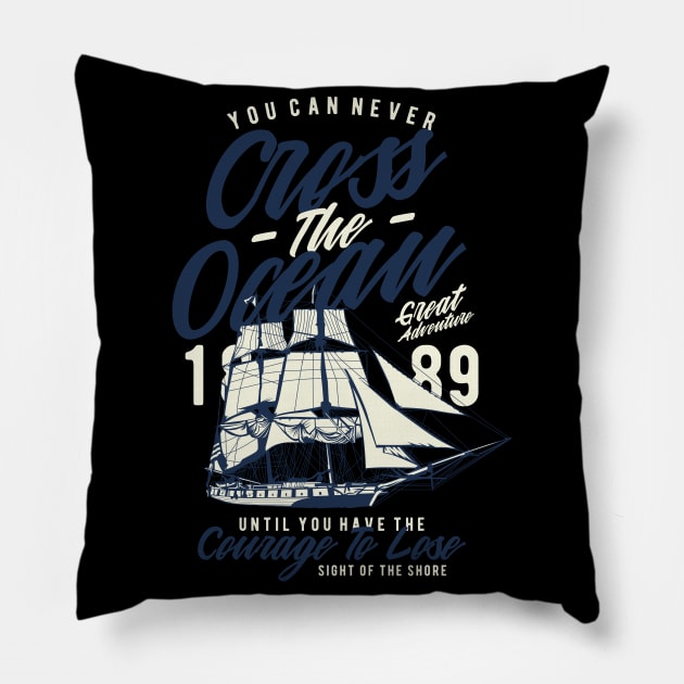 You Can Never Cross The Ocean .. Sailors Pillow by Hariolf´s Mega Store