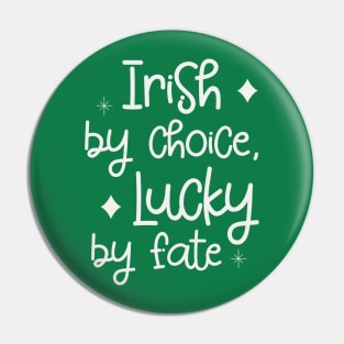 Irish by Choice, Lucky by Fate Pin