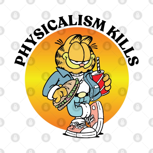 PHYSICALISM KILLS by Greater Maddocks Studio