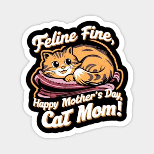 Feline Fine Happy mother's day Cat MOM | Mother's day | Mom lover gifts Magnet