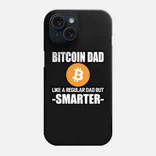 Bitcoin dad like a regular dad but smarter w Phone Case