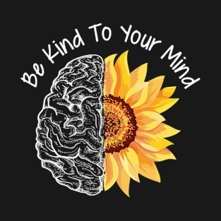 Be Kind To Your Mind Mental Health Awareness Month T-Shirt