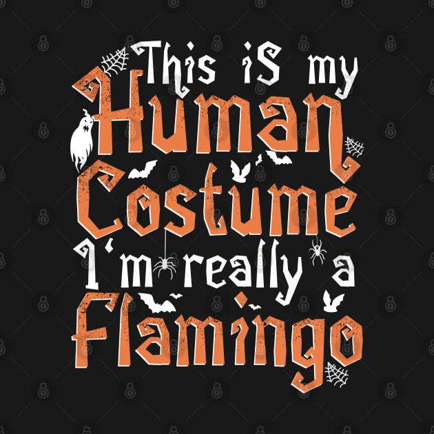 This Is My Human Costume I'm Really A Flamingo - Halloween print by theodoros20