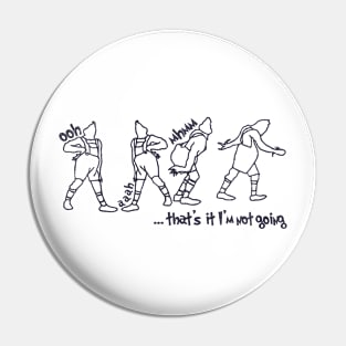 That's It I'm Not Going Grinch Christmas Holiday Pin