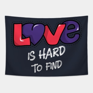 LOVE IS HARD TO FIND Tapestry