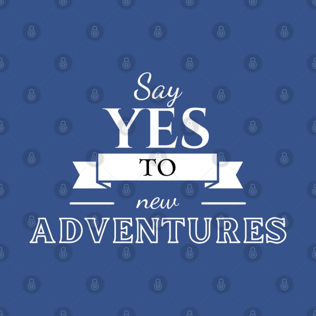 Say yes to new adventures by Teropong Kota