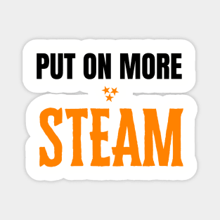 Put on More Steam Magnet