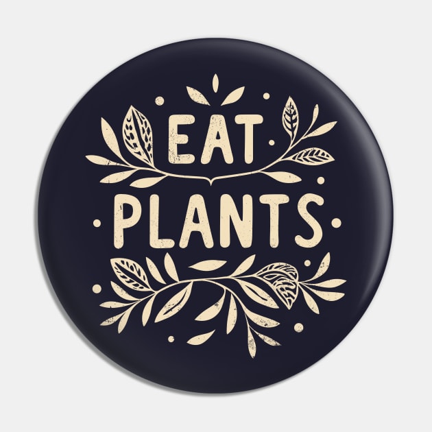 Eat Plants, Go Vegan, Minimalist Vintage Design Pin by ravensart