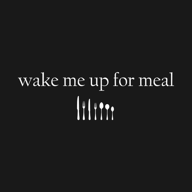 Wake me for meal by Kingrocker Clothing