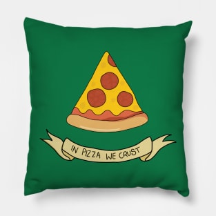 IN PIZZA WE CRUST Pillow