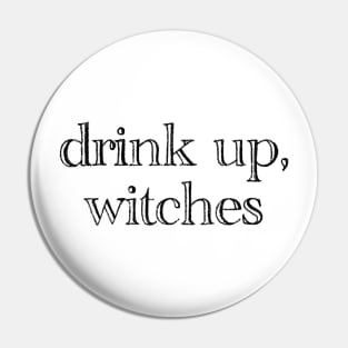 drink up, witches Pin