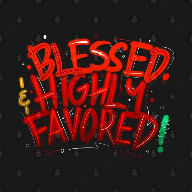 Blessed and Highly Favored Graffiti Tee by Crossight_Overclothes