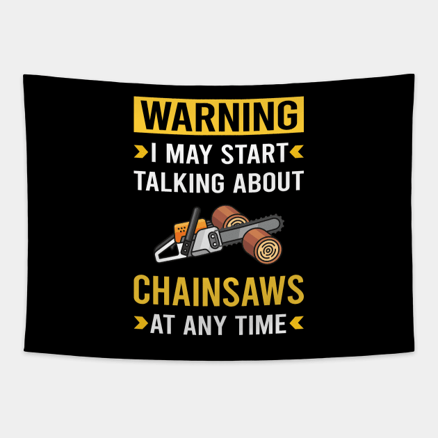 Warning Chainsaw Arborist Lumberjack Woodworking Woodworker Carpenter Carpentry Tapestry by Good Day