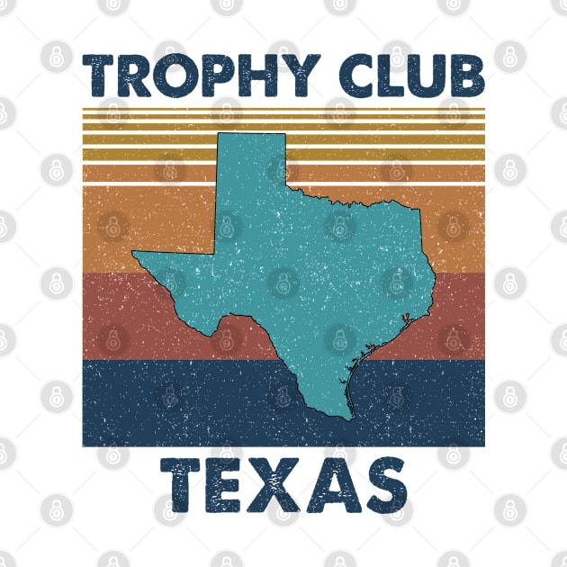 Trophy Club Texas Retro Vintage Clothing Men Women Custom T-Shirts Unique Graphic by cathycgibson