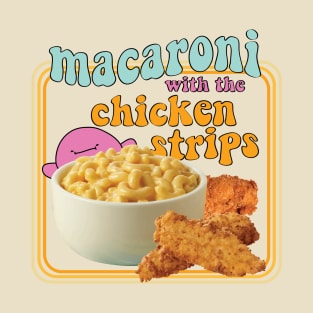 Macaroni with the Chicken Strips T-Shirt