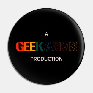 A Geekasms Production Pin