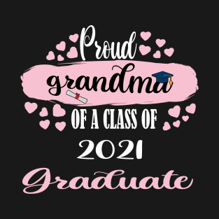 proud grandma of a class of 2021 graduate T-Shirt