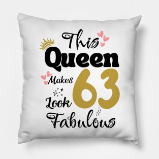 This Queen Makes 63 Look Fabulous 63Th Birthday Pillow