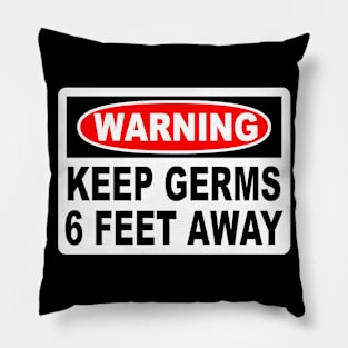 Warning Keep Germs 6 Feet Away Pillow