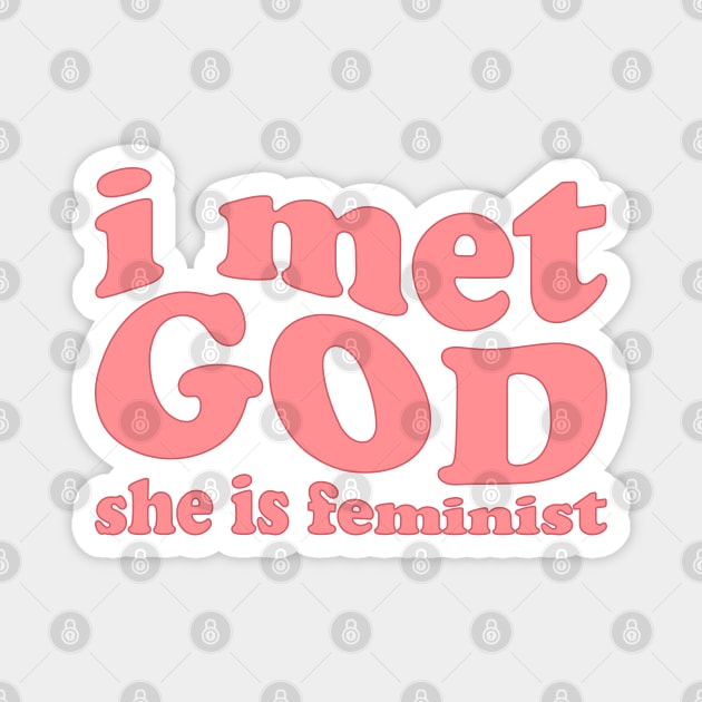 I Met God She is Feminist Magnet by Pridish