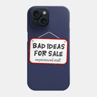 bad ideas Phone Case