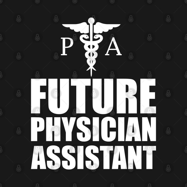 Future Physician Assistant by KC Happy Shop