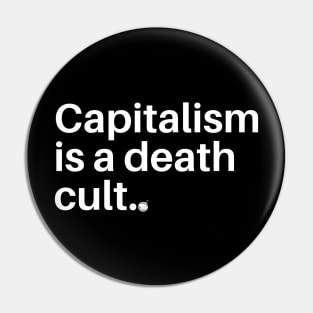 Capitalism is a Death Cult Pin