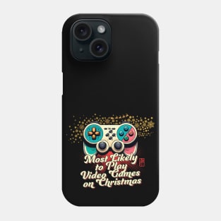 Most Likely to Play Video Games on Christmas - Gaming Christmas - Happy Holidays Phone Case