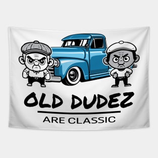 Old Dudez Are Classic! -Classic Truck Tapestry