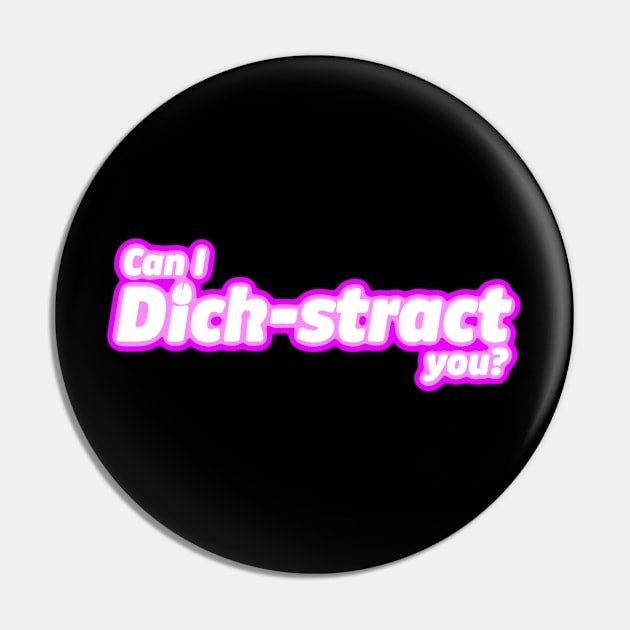 Can I Dick-stract you? Pin by LoveBurty