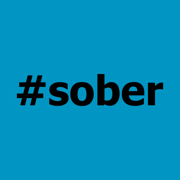 #Sober Design for those in Recovery from Addiction (Black Segoe Font)  - AA Gift Sobriety Gift by Zen Goat 