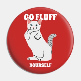 Go Fluff Yourself Pin