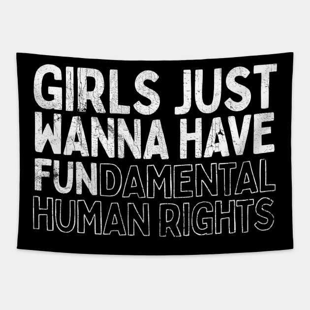 Girls Just Wanna Have Fundamental Human Rights Tapestry by DankFutura