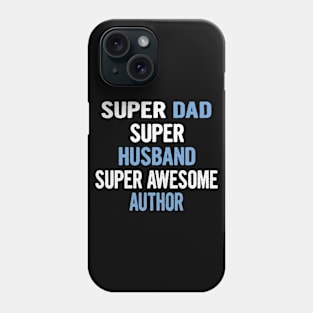 Super Dad Husband Super Awesome Author Phone Case