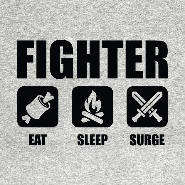Discover FIGHTER Eat Sleep Surge - Dnd - T-Shirt