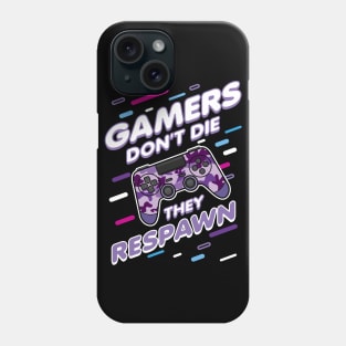 Gamers Don't Die They Respawn Phone Case