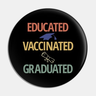 Educated Vaccinated Graduated 2021 Pin