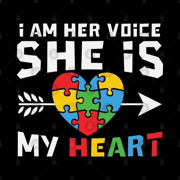 I Am Her Voice She Is My Heart  Auutism Awareness by busines_night