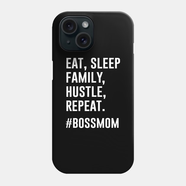 Eat, Sleep, Family, Hustle, Repeat boss mom Phone Case by teesumi