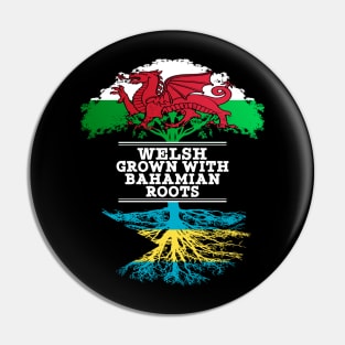 Welsh Grown With Bahamian Roots - Gift for Bahamian With Roots From Bahamas Pin