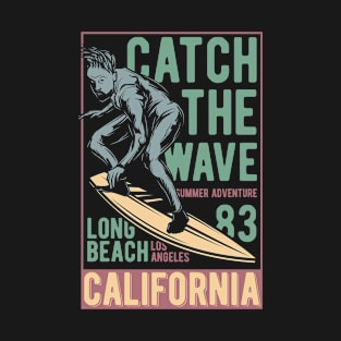 Catch Me On The Waves- Surfer On The Board - California T-Shirt