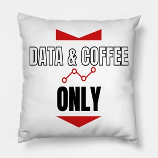 Data  and Coffee Only Pillow