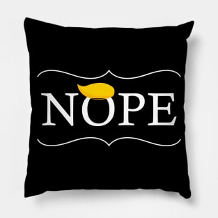 Nope - Anti-Trump Shirt Pillow