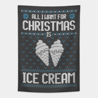 All I Want For Christmas Is Ice Cream - Ugly Xmas Sweater For Ice Cream Lover Tapestry